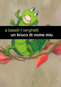 Un bruco di nome Miu di Angela Baselli e Federica Ranghetti