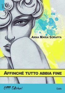 Affinchè tutto abbia fine di Anna Maria Sdraffa