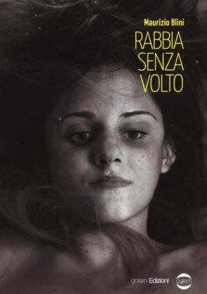Rabbia Senza Volto di Maurizio Blini