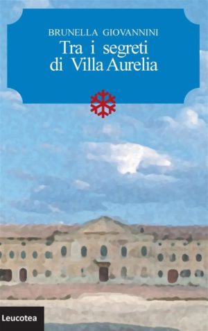 Tra i segreti di Villa Aurelia di Brunella Giovannini