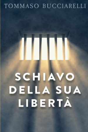 Schiavo della sua libertà