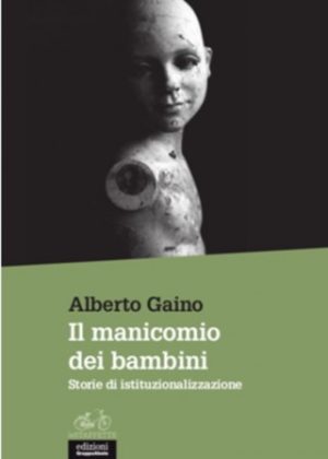 Il manicomio dei Bambini di Alberto Gaino
