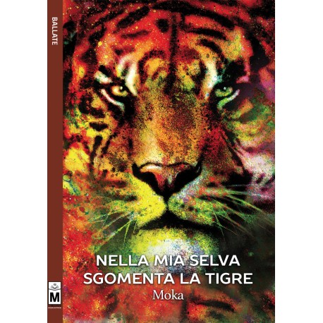 Nella mia selva sgomenta la tigre di Moka