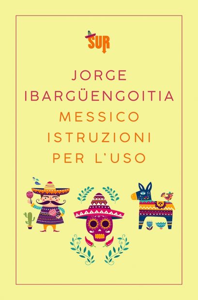 Messico istruzioni per l'uso di Jorge Ibaguengoitia