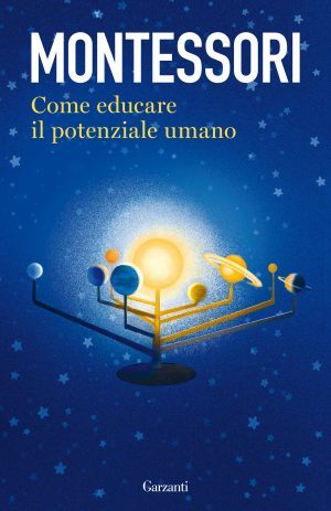 Come educare il potenziale umano di Maria Montessori