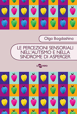Le percezioni sensoriali nell'autismo e nella sindrome di Asperger