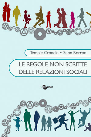 Le regole non scritte delle relazioni sociali di Temple Gardin e Sean Barron