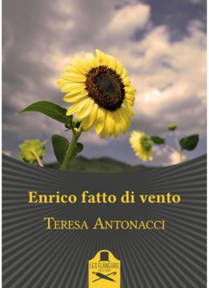 Enrico fatto di vento di Teresa Antonacci