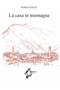 La casa in montagna di Roberto Pulcini