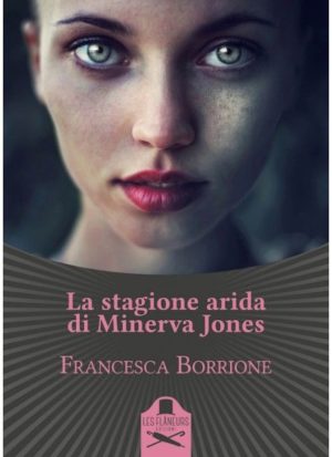 "La stagione arida di Minerva Jones" di  Francesca Borrione