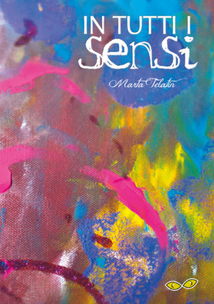 "In tutti i sensi" di Marta Telatin
