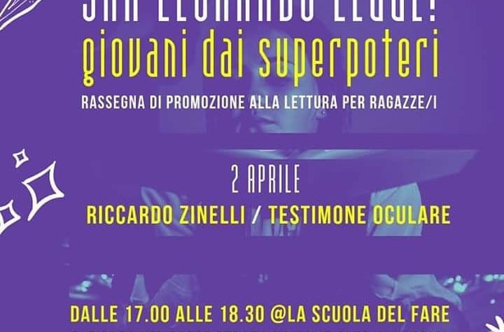 Riccardo Zinelli presenta “Testimone Oculare” nella rassegna San Leonardo legge , Giovani dai superpoteri” Riccardo Zinelli presenta “Testimone Oculare” nella rassegna San Leonardo legge , Giovani dai superpoteri”
