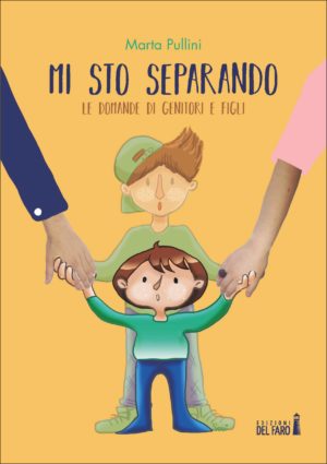 Mi sto separando, le domane di genitori e figli, di Marta Pullini