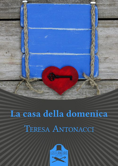 La casa della domenica di Teresa Antonacci