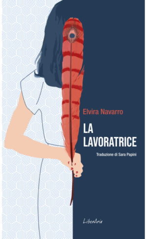 La lavoratrice di Elvira Navarro