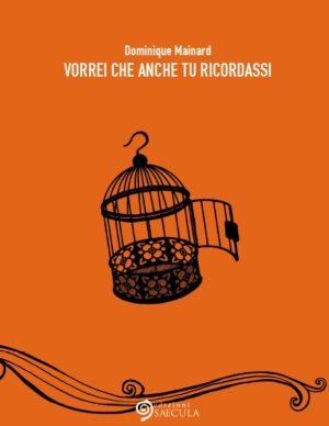 Vorrei che anche tu ricordassi di Dominique Mainard