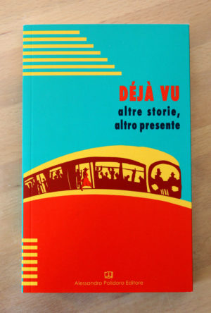 "Deja vu: altre storie altro presente"