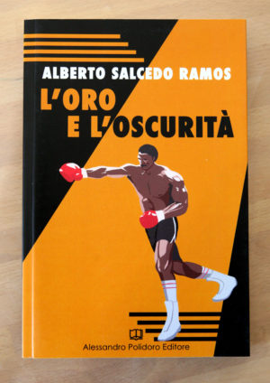 "L'oro e l'oscurità" di Alberto Salcedo Ramos