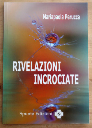 "Rivelazioni incrociate" di Mariapaola Perucca
