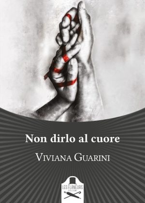 Non dirlo al cuore di Viviana Guarini