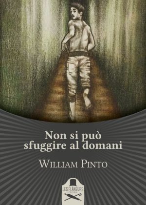 Non si può sfuggire al domani, di William Pinto