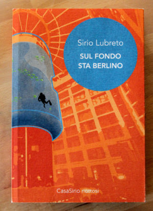 "Sul fondo sta berlino" di Sirio Lubreto