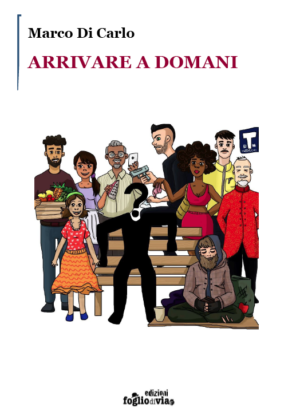 "Arrivare a domani" di Marco Di Carlo