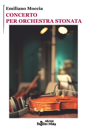 "Concerto per orchestra stonata" di Emiliano Moccia