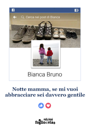 " Notte mamma, se mi vuoi abbracciare sei davvero gentile" di Bianca Bruno