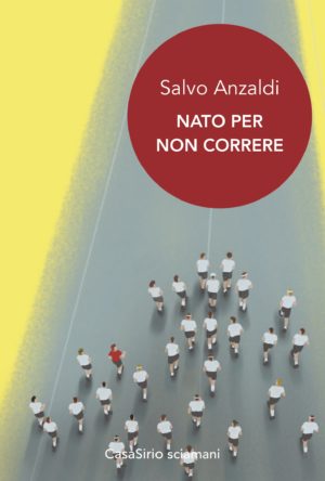 "Nato per non correre" di Salvo Anzaldi