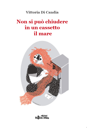 "Non si può chiudere in un cassetto il mare" di Vittoria Di Candia