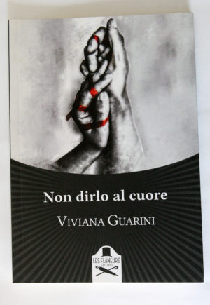 "Non dirlo al cuore" di Viviana Guarini