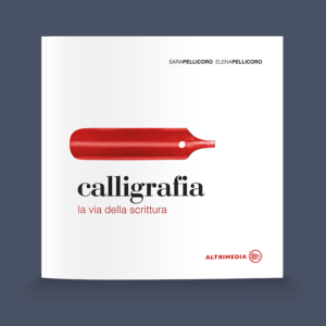 "Calligrafia, la via della scrittura" di Sara Pellicoro ed Elena Pellicoro