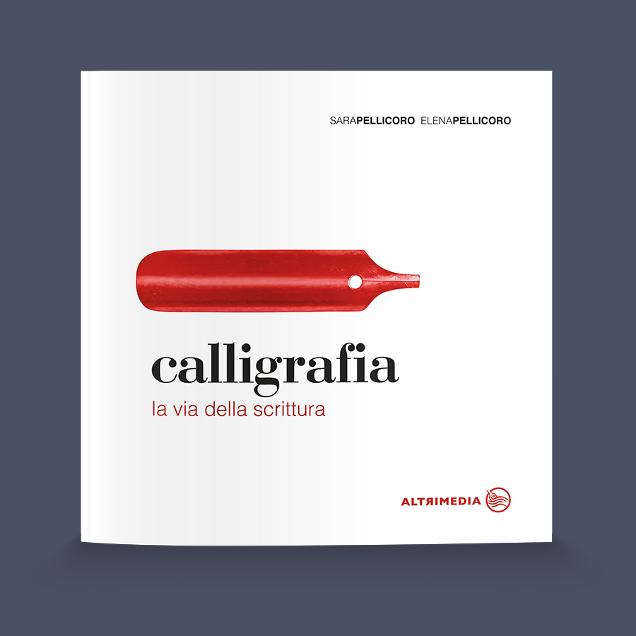 "Calligrafia, la via della scrittura" di Sara Pellicoro ed Elena Pellicoro