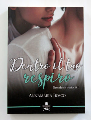 "Dentro il tuo respiro",Breathless series 1, di Annamaria Bosco