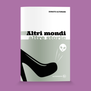 "Altri mondi, altre storie" di Donato Altomare