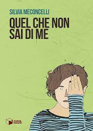"Quel che non sai di me"  di Silvia Meconcelli
