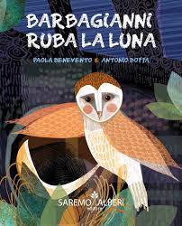 "Barbagianni ruba la luna" di Paola Benvenuto e Antonio Boffa(illustrazioni)