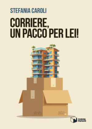Corriere, un pacco per lei! di Stefania Caroli