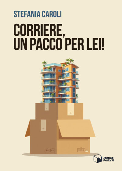 Corriere, un pacco per lei! di Stefania Caroli